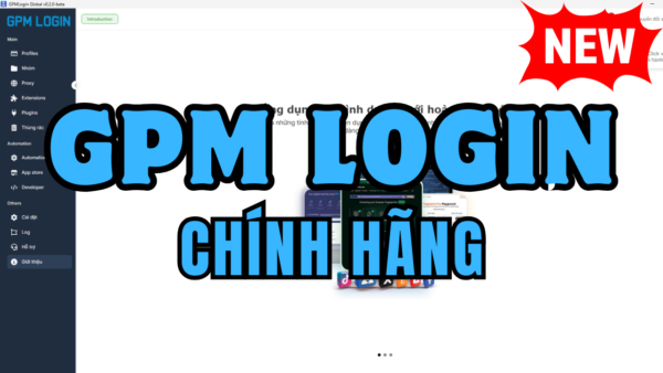 [HOT] GPMLOGIN - KEY CHÍNH HÃNG GPM LOGIN KHÔNG GIỚI HẠN PROFILE - VĨNH VIỄN