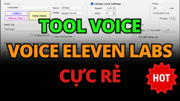 [HOT] VOICE ELEVEN LABS – DÙNG TOOL VOICE 11LABS 12,000 PHÚT (GÓI THÁNG)