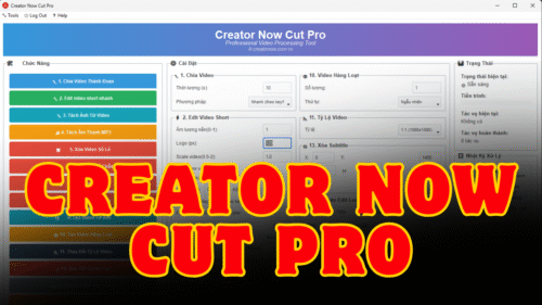 [HOT] CREATOR NOW CUT PRO - LÀM HỆ THỐNG VIDEO NGẮN-YOUTUBE BÁN CONTENT (TRỌN ĐỜI)